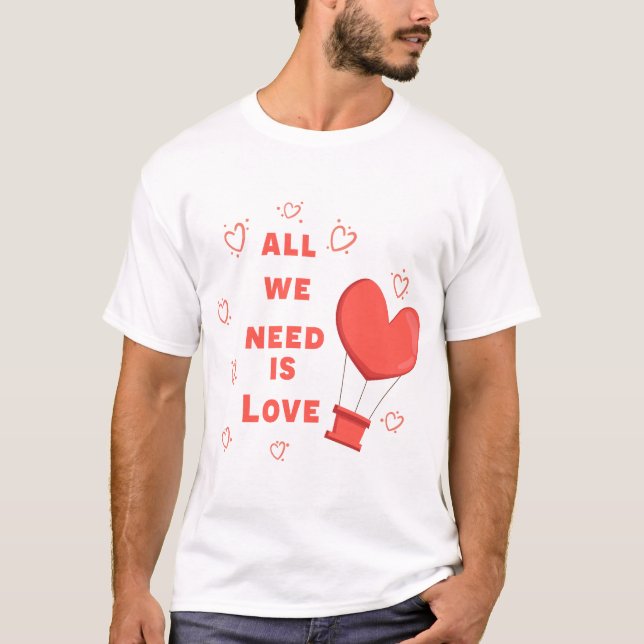 Camiseta Todo lo que necesitamos es amor (Anverso)