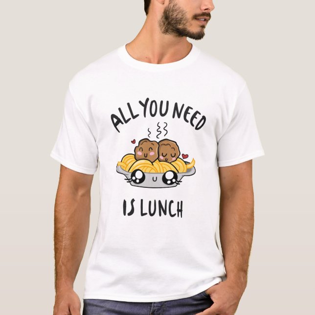 Camiseta Todo lo que necesitas es almuerzo (Anverso)