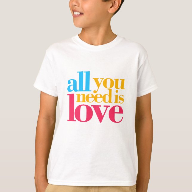 Camiseta Todo lo que necesitas es amor (Anverso)