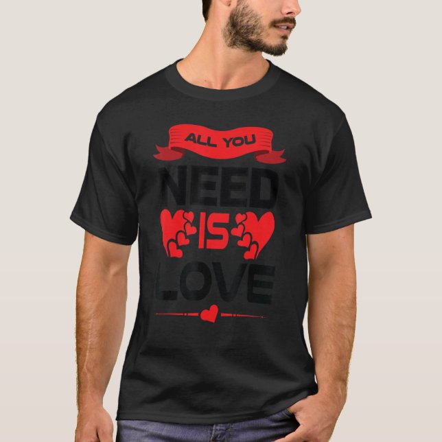 Camiseta todo lo que necesitas es amor (Anverso)