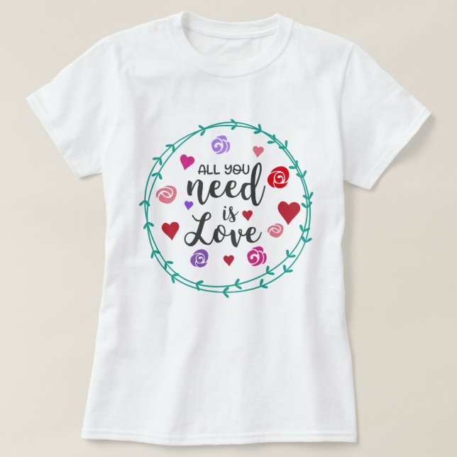 Camiseta Todo lo que necesitas es amor (Diseño del anverso)