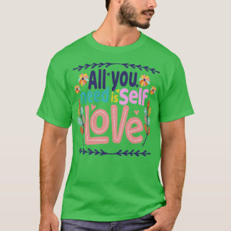 CAMISETA TODO LO QUE NECESITAS ES AMOR A SÍ MISMO