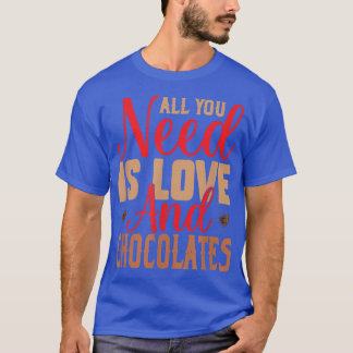 Camiseta Todo lo que necesitas es amor chocolate nacional