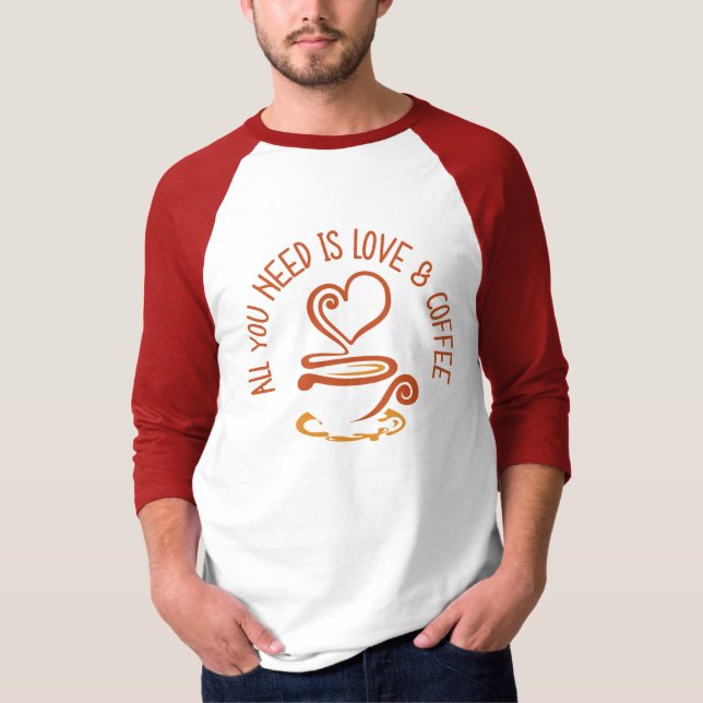 Camiseta Todo Lo Que Necesitas Es Amor Y Café (Anverso)