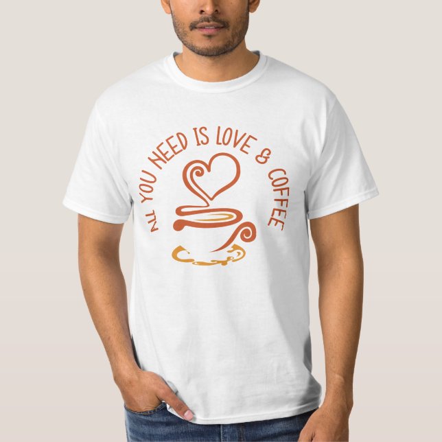 Camiseta Todo Lo Que Necesitas Es Amor Y Café (Anverso)