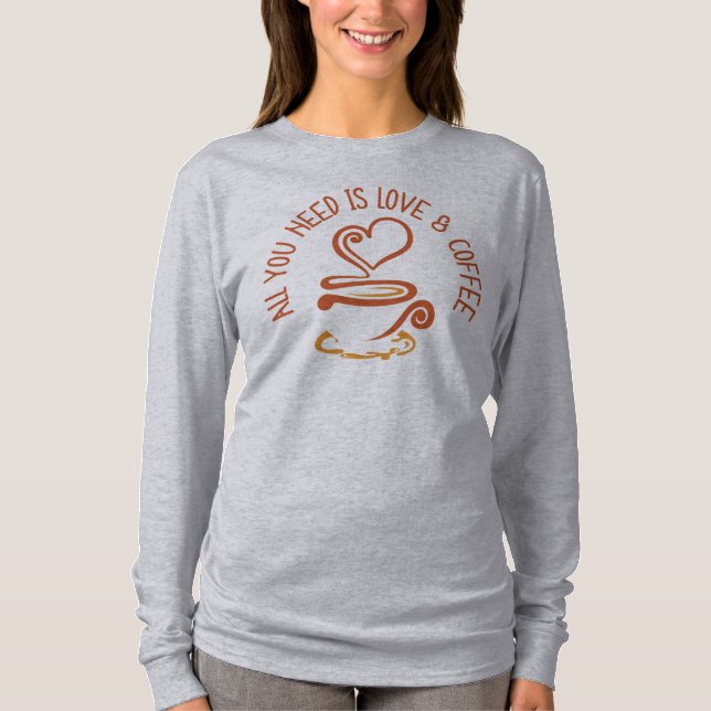 Camiseta Todo Lo Que Necesitas Es Amor Y Café (Anverso)