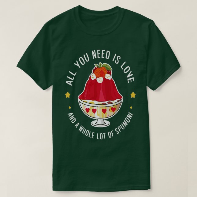 Camiseta todo lo que necesitas es amor y mucho spumoni 1 (Diseño del anverso)