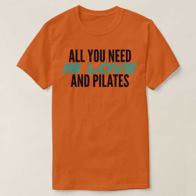 Camiseta Todo Lo Que Necesitas Es Amor Y Pilates Lover Pil (Diseño del anverso)