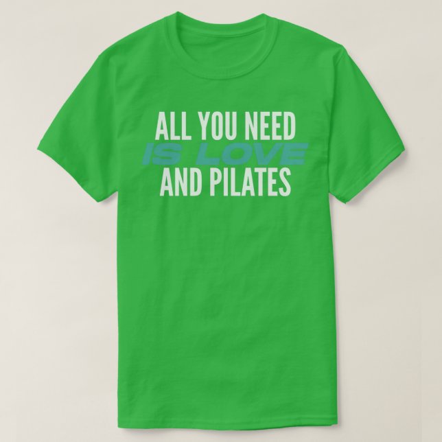 Camiseta Todo Lo Que Necesitas Es Amor Y Pilates Lover Pil (Diseño del anverso)