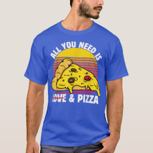 Camiseta Todo Lo Que Necesitas Es Amor Y Pizza Día de San V