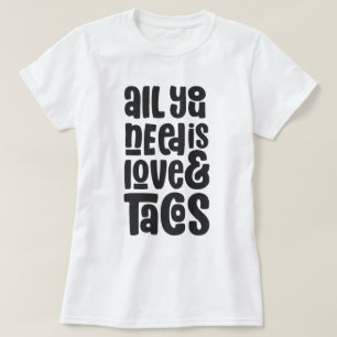 Camiseta Todo lo que necesitas es amor y tacos