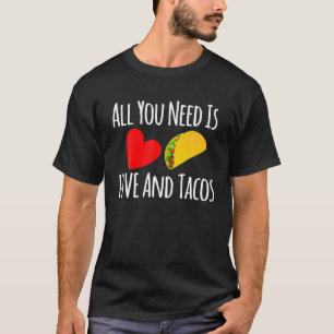 Camiseta Todo Lo Que Necesitas Es Amor Y Tacos-Día de San V