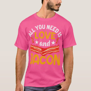 Camiseta Todo lo que necesitas es amor y tocino