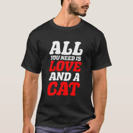 Camiseta Todo lo que necesitas es amor y un gato