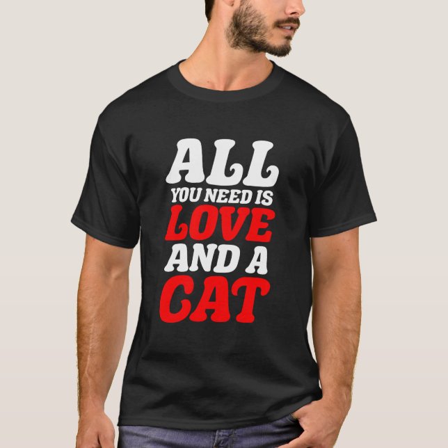 Camiseta Todo lo que necesitas es amor y un gato (Anverso)
