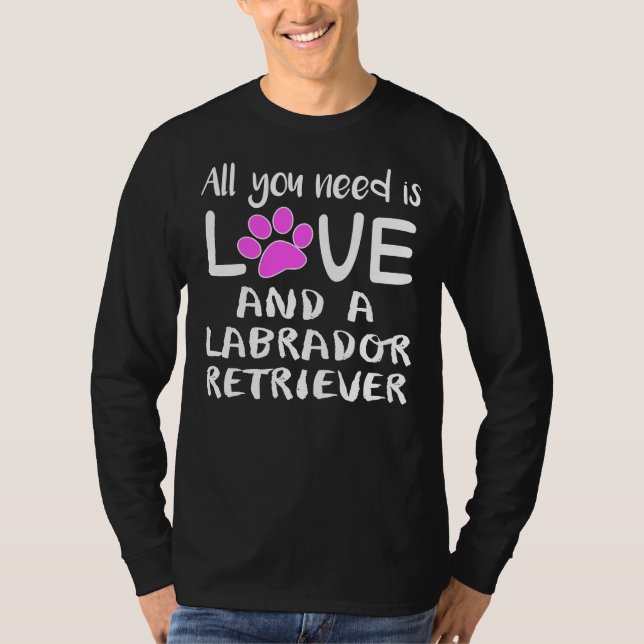 Camiseta Todo Lo Que Necesitas Es Amor Y Un Labrador Recupe (Anverso)