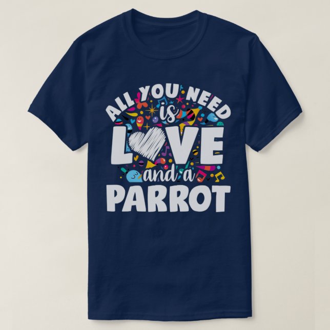 Camiseta Todo lo que necesitas es amor y un loro (Diseño del anverso)