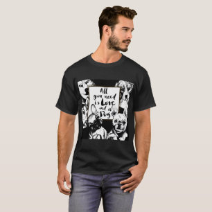 Camiseta Todo lo que necesitas es amor y un perro