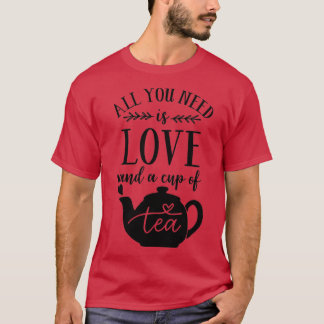 Camiseta Todo lo que necesitas es amor y una taza de té