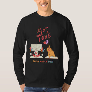 Camiseta Todo Lo Que Necesitas Es Amor Y Yoga Y Un Perro