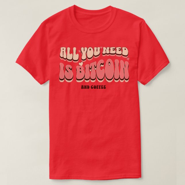 Camiseta Todo lo que necesitas es Bitcoin y café (Diseño del anverso)