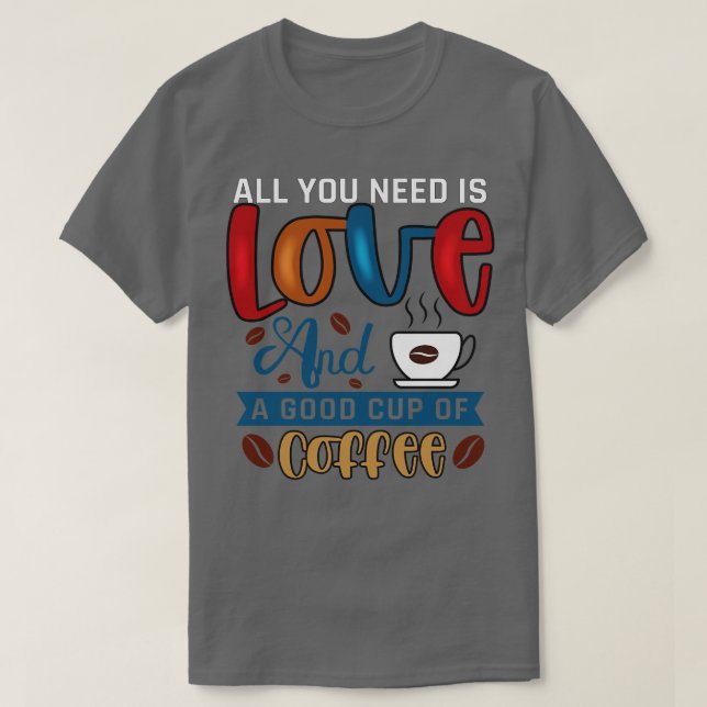 Camiseta Todo lo que necesitas es café (Diseño del anverso)