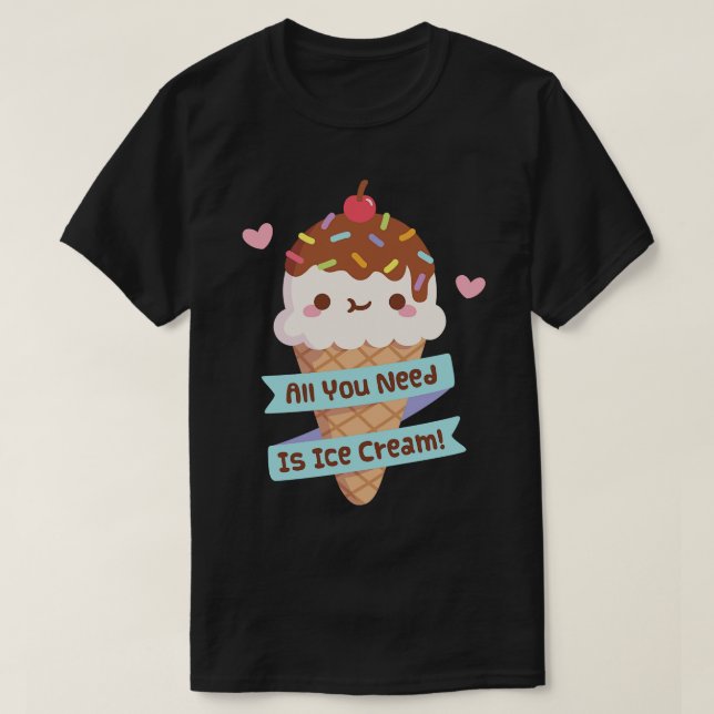 Camiseta Todo Lo Que Necesitas Es Cita De Helado (Diseño del anverso)
