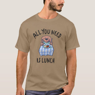 Camiseta Todo lo que necesitas es comer.