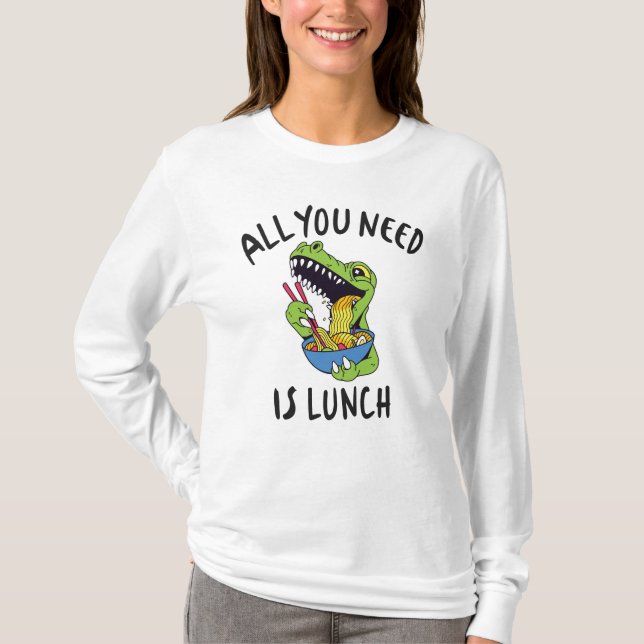 Camiseta Todo lo que necesitas es comer. (Anverso)