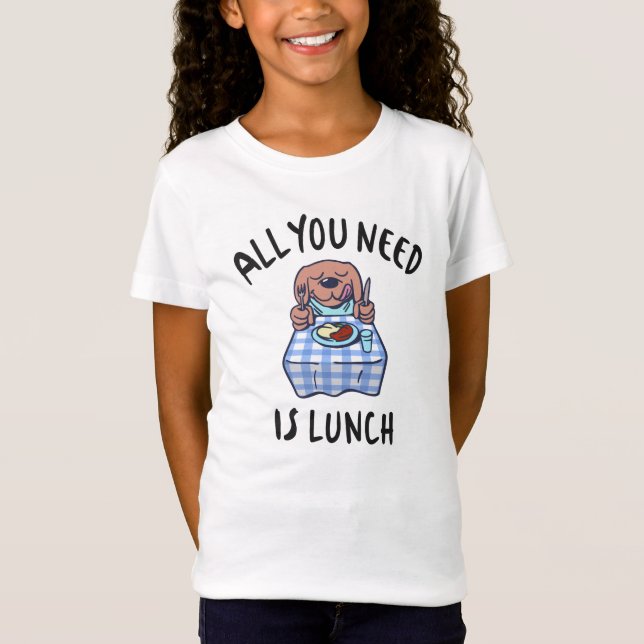 Camiseta Todo lo que necesitas es comer. (Anverso)