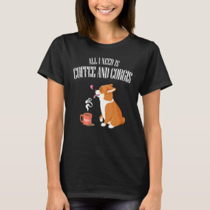Camiseta Todo Lo Que Necesitas Es Corgi Y Café