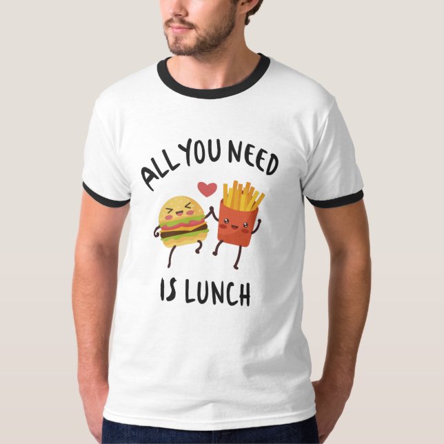 Camiseta Todo lo que necesitas es el almuerzo (Anverso)
