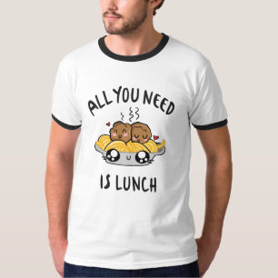 Camiseta Todo lo que necesitas es el almuerzo