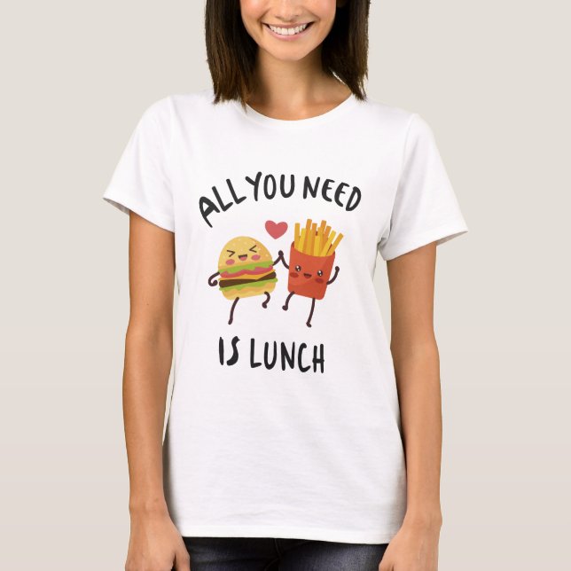 Camiseta Todo lo que necesitas es el almuerzo (Anverso)