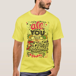 Camiseta Todo Lo Que Necesitas Es Fútbol