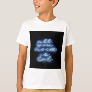 Camiseta Todo lo que necesitas es LOL Letrero Neon Azul