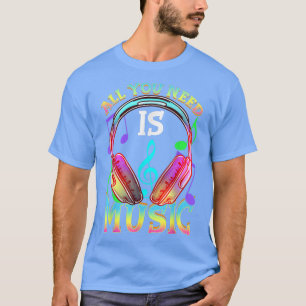 Camiseta Todo lo que necesitas es música, DJ Auriculares -