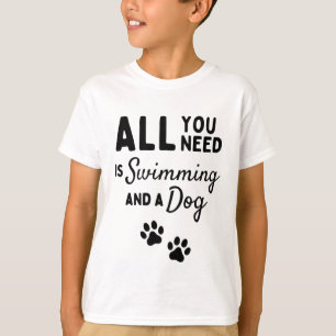 Camiseta Todo lo que necesitas es nadar y un perro