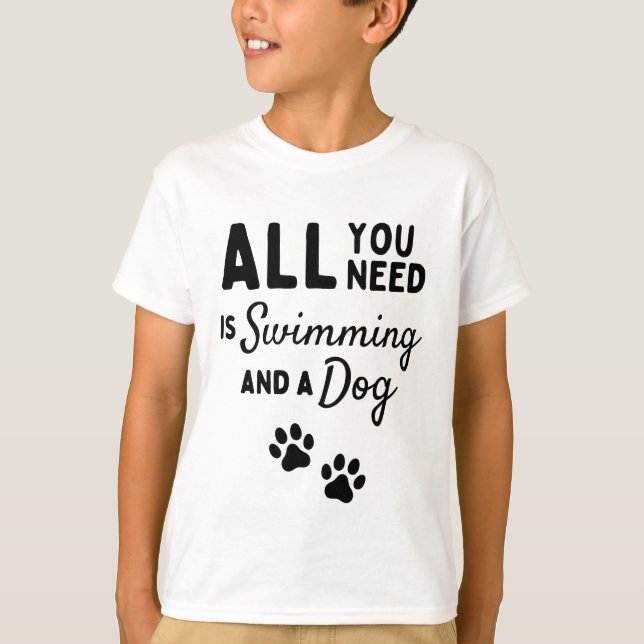 Camiseta Todo lo que necesitas es nadar y un perro (Anverso)