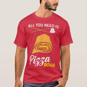 Camiseta Todo Lo Que Necesitas Es Pizza Rolls Funny Pizza L