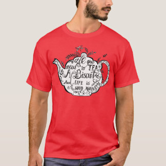 Camiseta Todo lo que necesitas es té y Biscuit