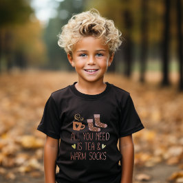 Camiseta Todo lo que necesitas es té y calcetines cálidos c