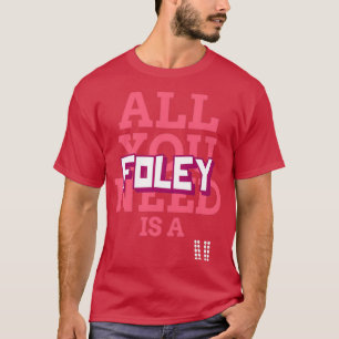 Camiseta Todo lo que necesitas es un Foley 1