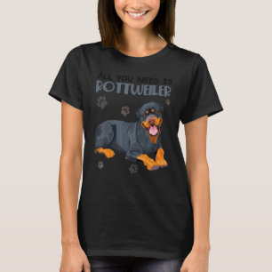 Camiseta Todo Lo Que Necesitas Es Un Perro Rottweiler Para 