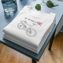 Camiseta Todo lo que necesitas es una bicicleta