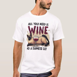 Camiseta Todo lo que necesitas es vino y un gato siamés