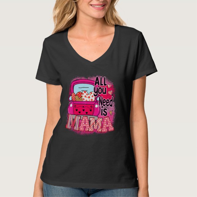 Camiseta Todo Lo Que Necesitas Son Mamáes De Día de la Madr (Anverso)