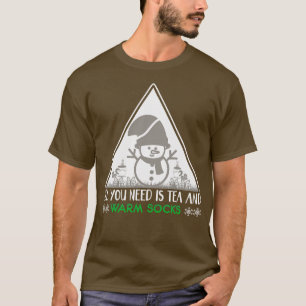 Camiseta Todo lo que necesitas son té y calcetines caliente