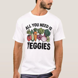 Camiseta Todo lo que necesitas son verduras Diseño vegano d