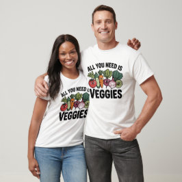 Camiseta Todo lo que necesitas son verduras Diseño vegano d
